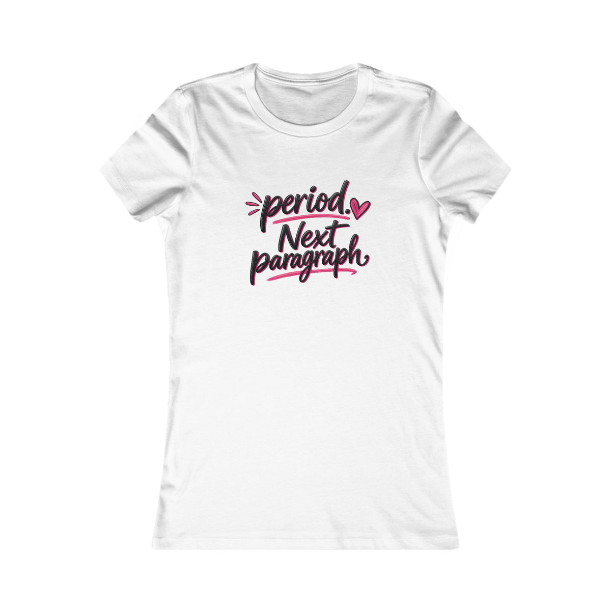 Women's Tee — "Period. Next Paragraph." Graphic T‑Shirt