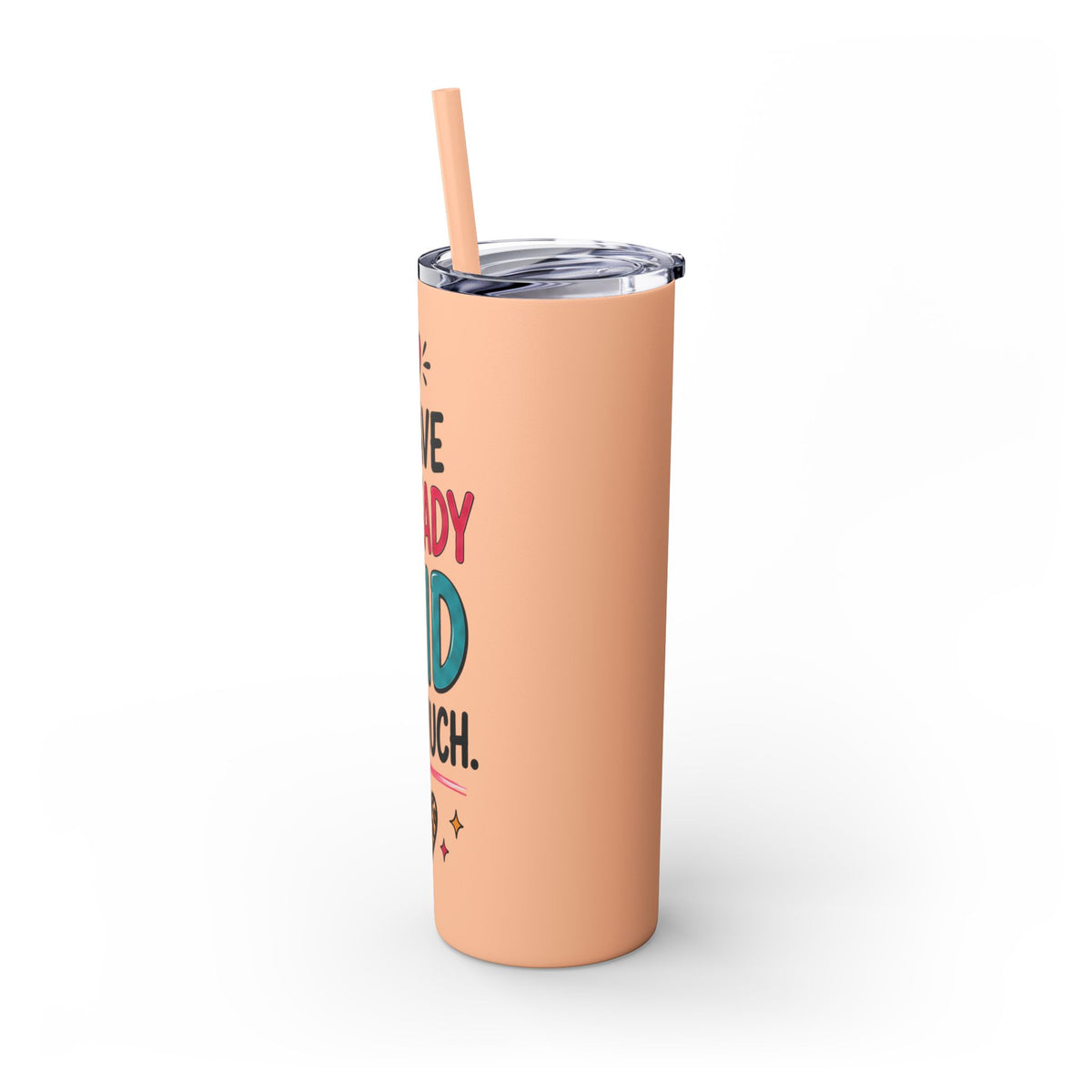 Skinny Tumbler 20oz — "I Have Already Said Too Much" Insulated Straw Cup