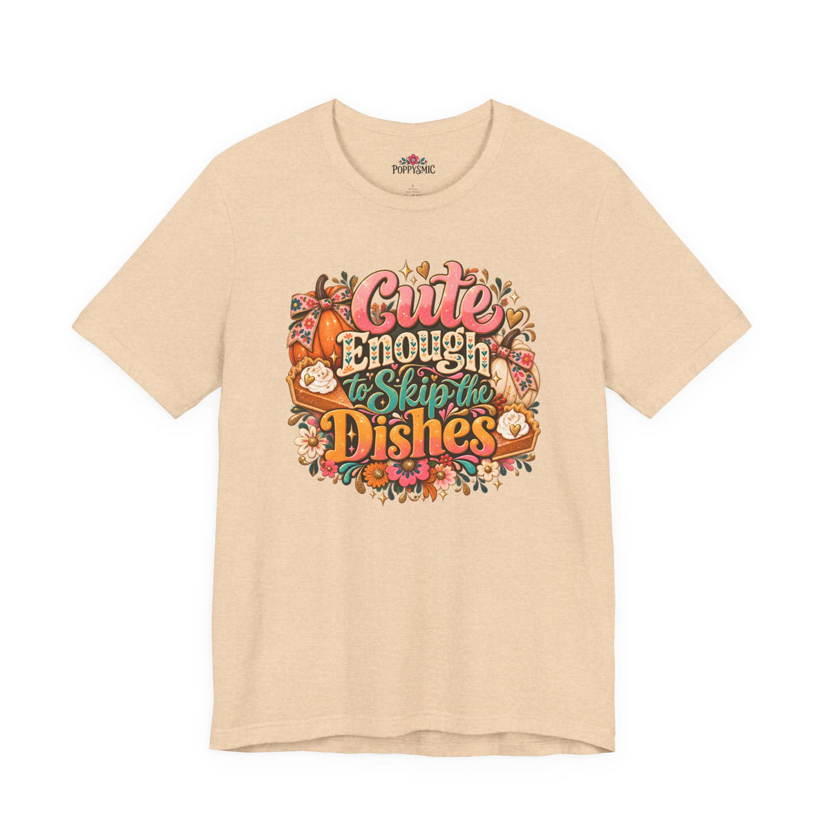 Cute Enough to Skip the Dishes Funny Foodie T-Shirt