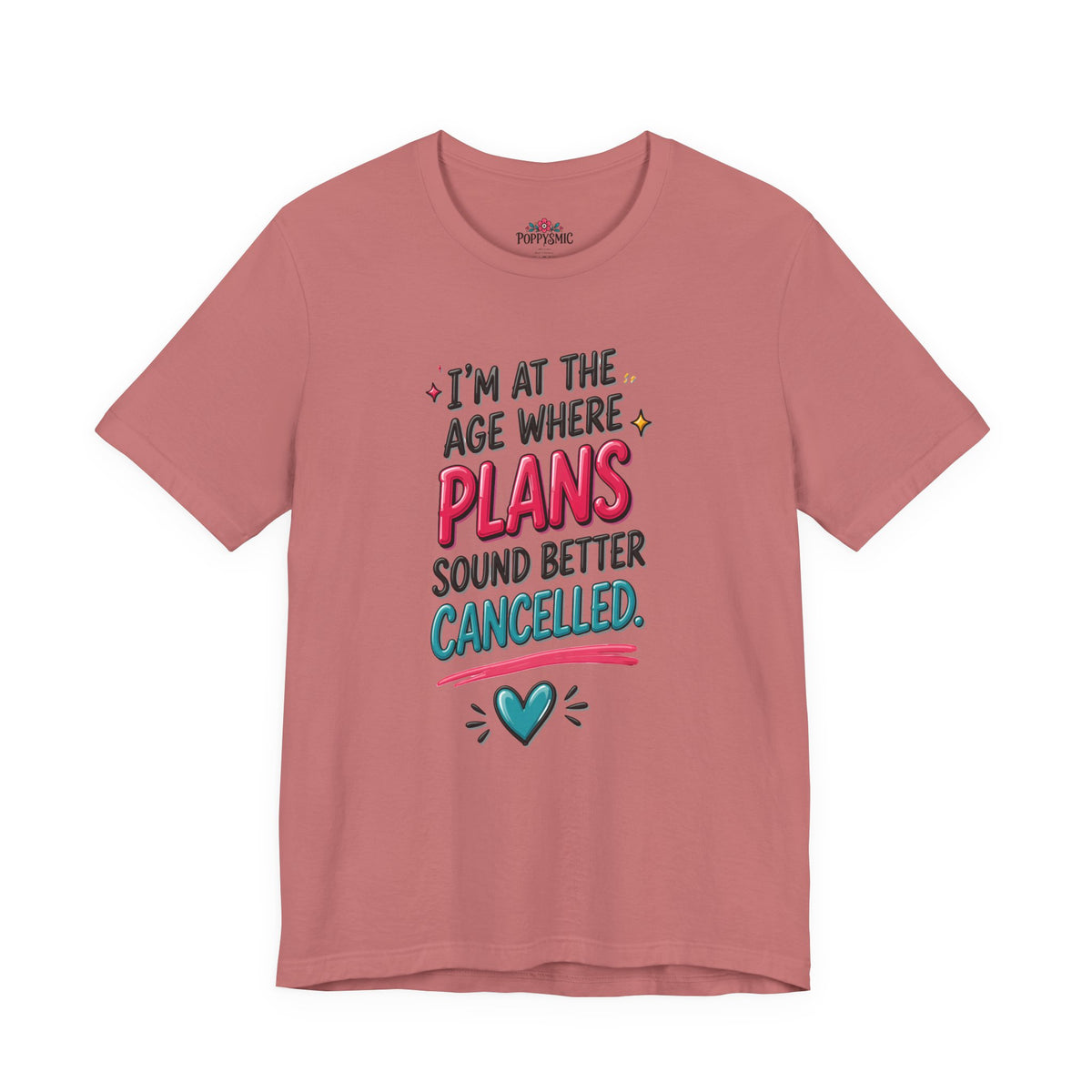 I'm at the Age Where Plans Sound Better Canceled Tee