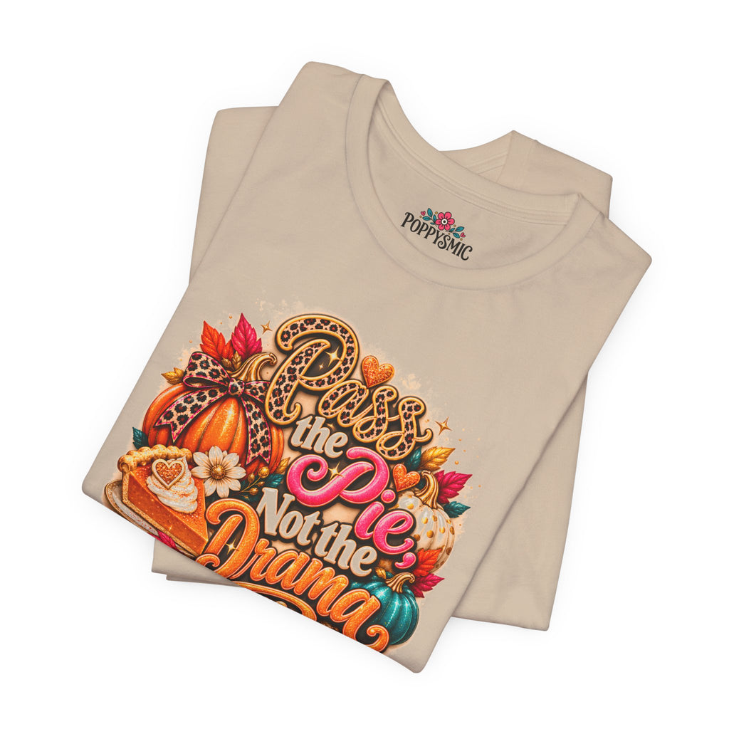 T-Shirt – “Pie Not the Drama” Funny Pumpkin Spice Fall Thanksgiving Tee