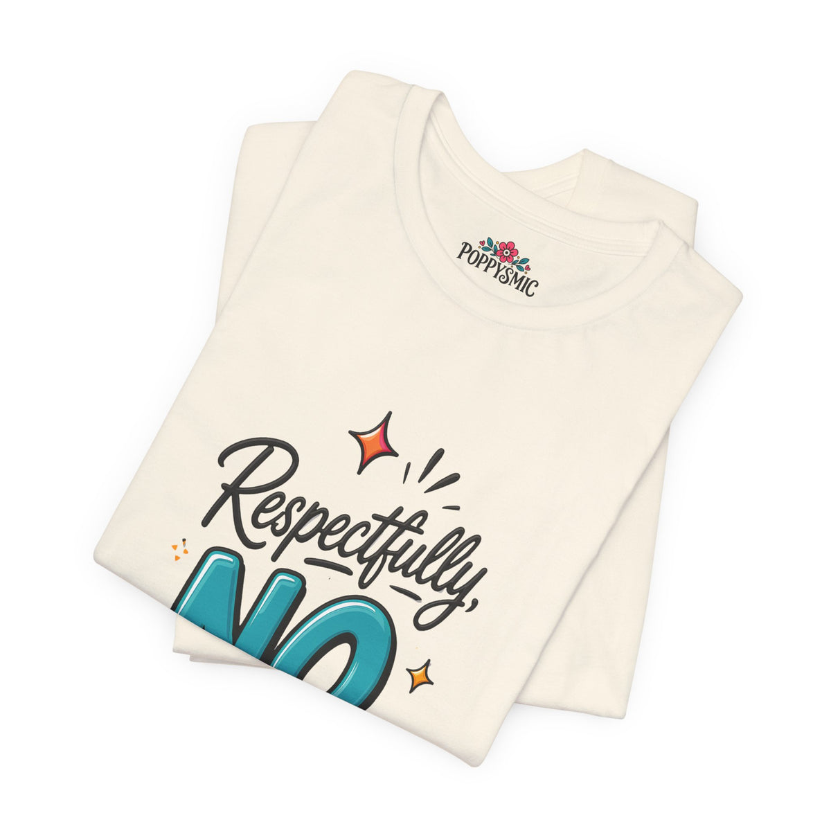 Respectfully, NO. Women’s T-Shirt