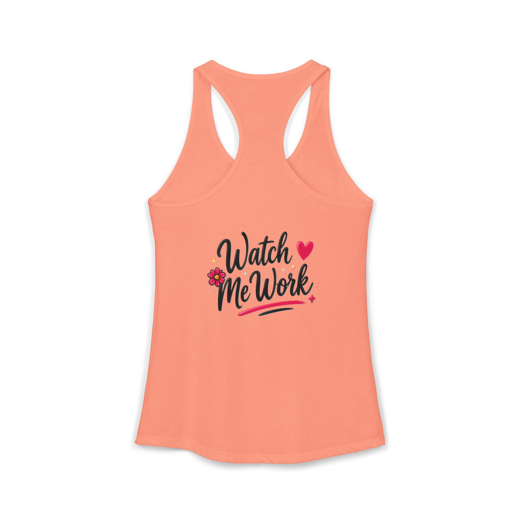 Watch Me Work Women's Ideal Racerback Tank