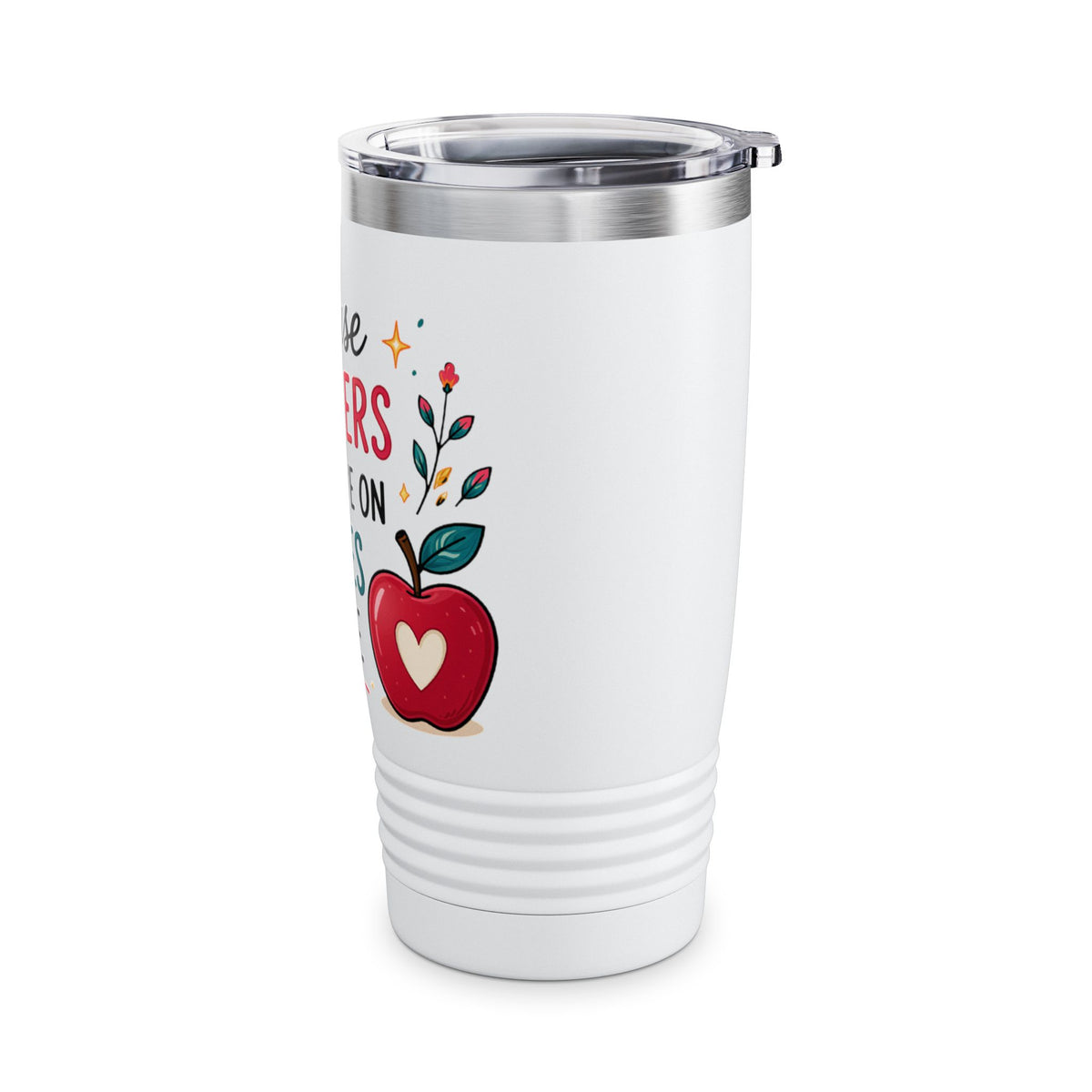Because Teachers Can't Live on Apples Alone 20oz Tumbler — Teacher Appreciation Gift