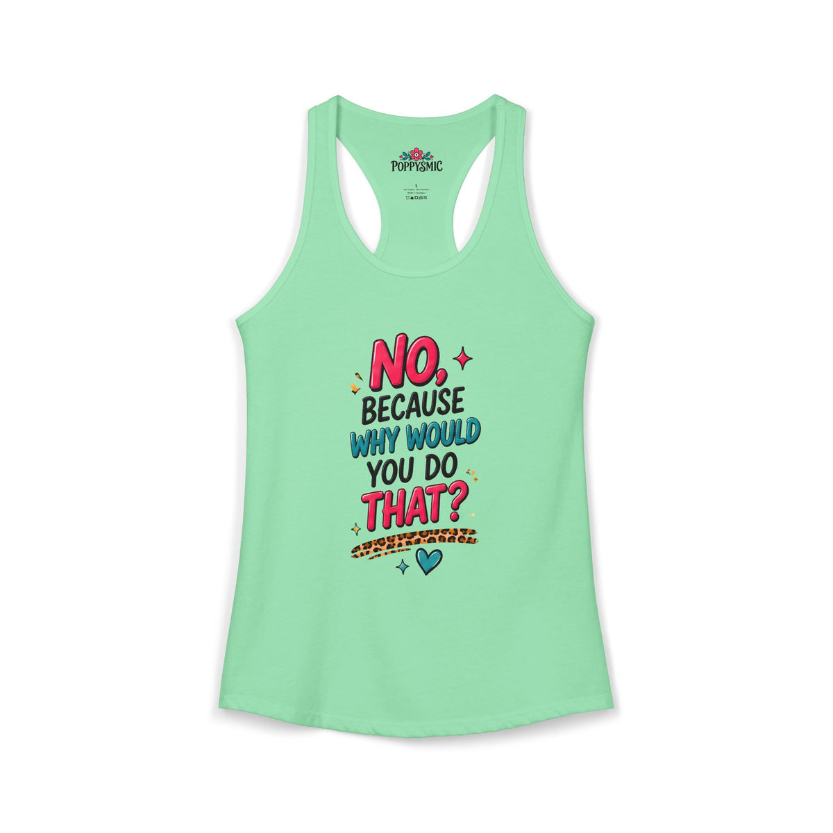 No Because Why Would You Do That Women's Ideal Racerback Tank