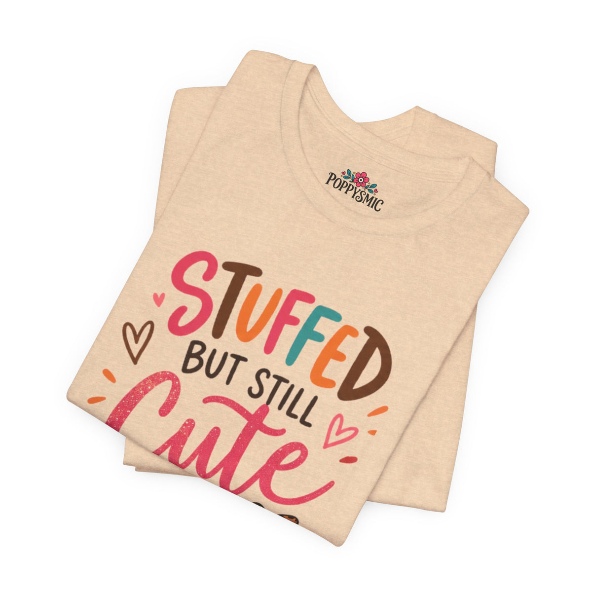 Stuffed But Still Cute T-Shirt