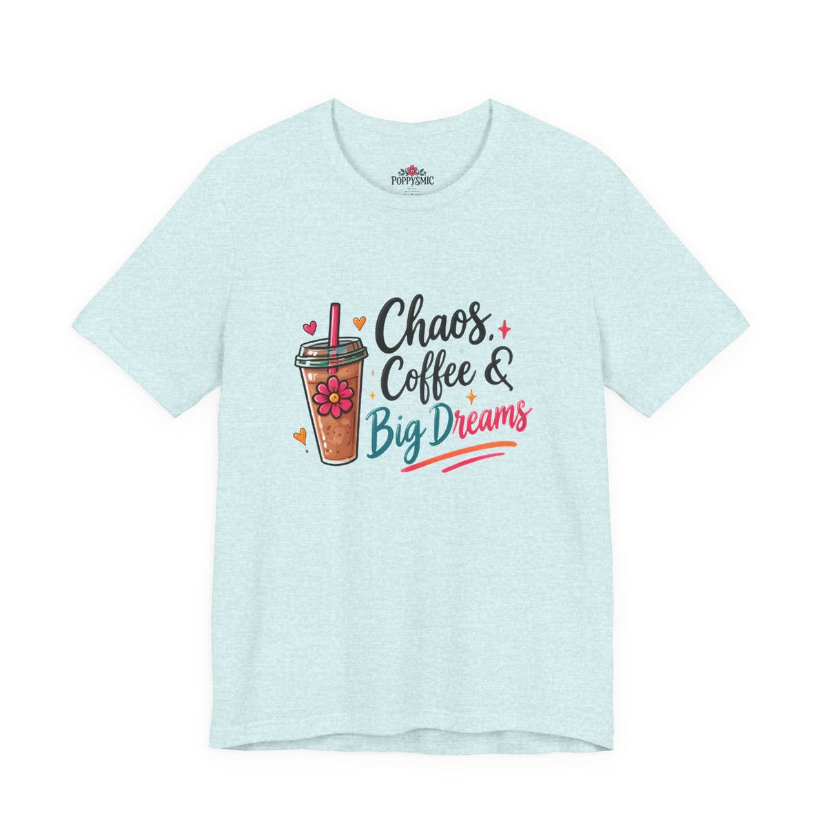 Chaos, Coffee & Big Dreams Tee