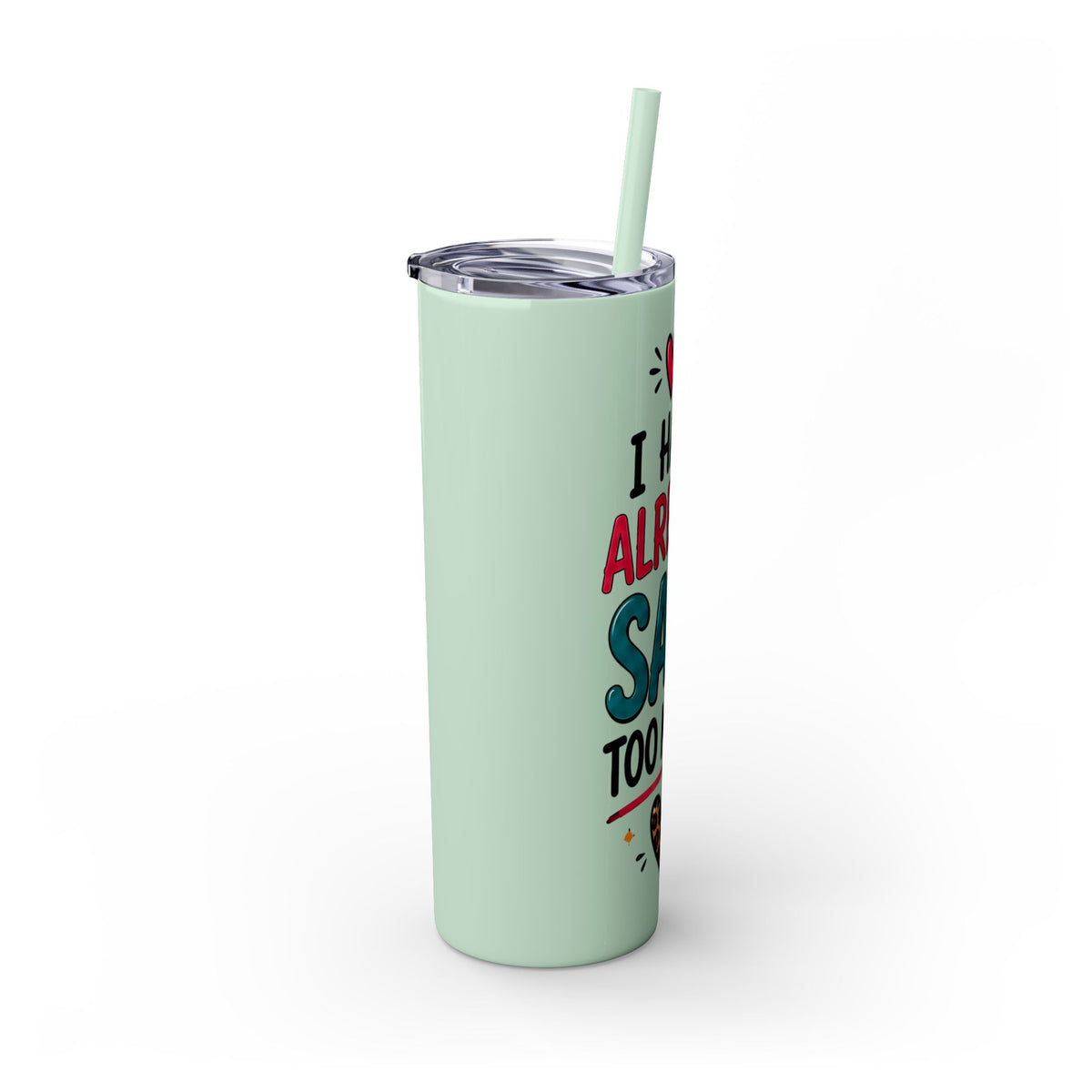 Skinny Tumbler 20oz — "I Have Already Said Too Much" Insulated Straw Cup