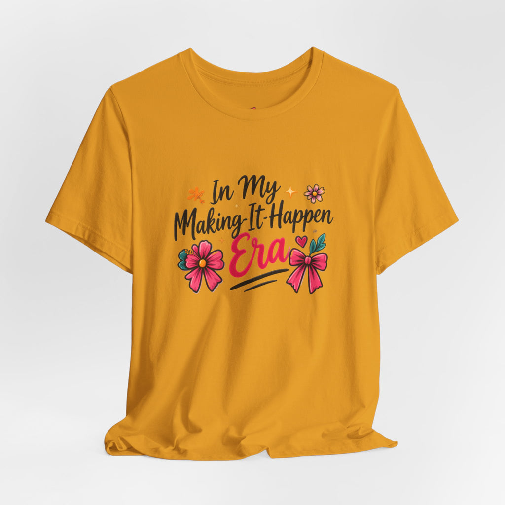 Making-It-Happen Era T-Shirt