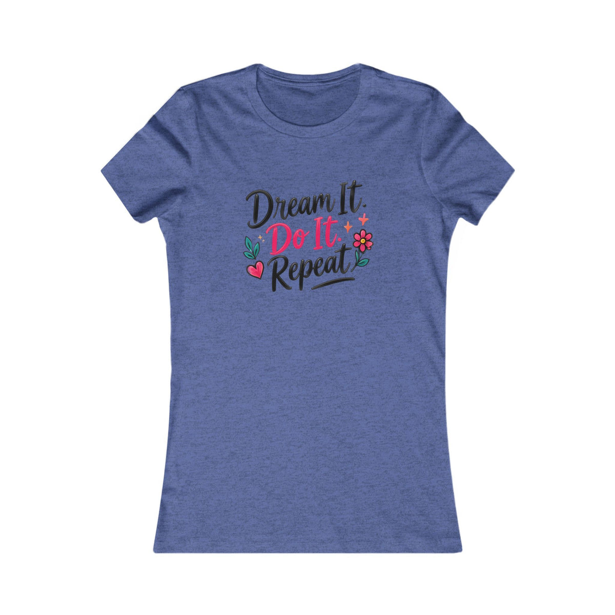 Dream It. Do It. Repeat. Women's Inspirational Tee
