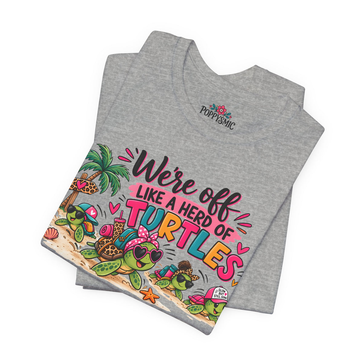 T-Shirt — "We're Off Like a Herd of Turtles"