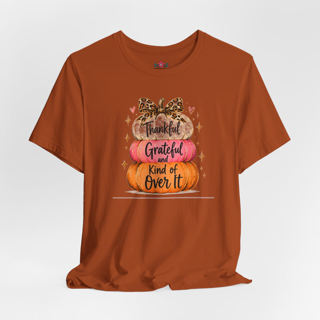 Thankful Grateful Kind of Over It Pumpkin Thanksgiving T-Shirt