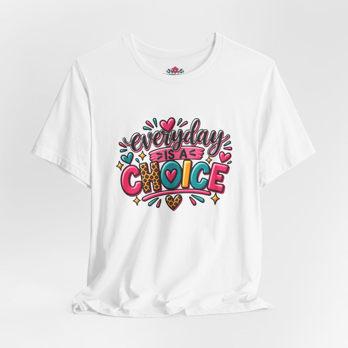 Everyday Is a Choice T-Shirt — Positive Motivational Graphic Tee