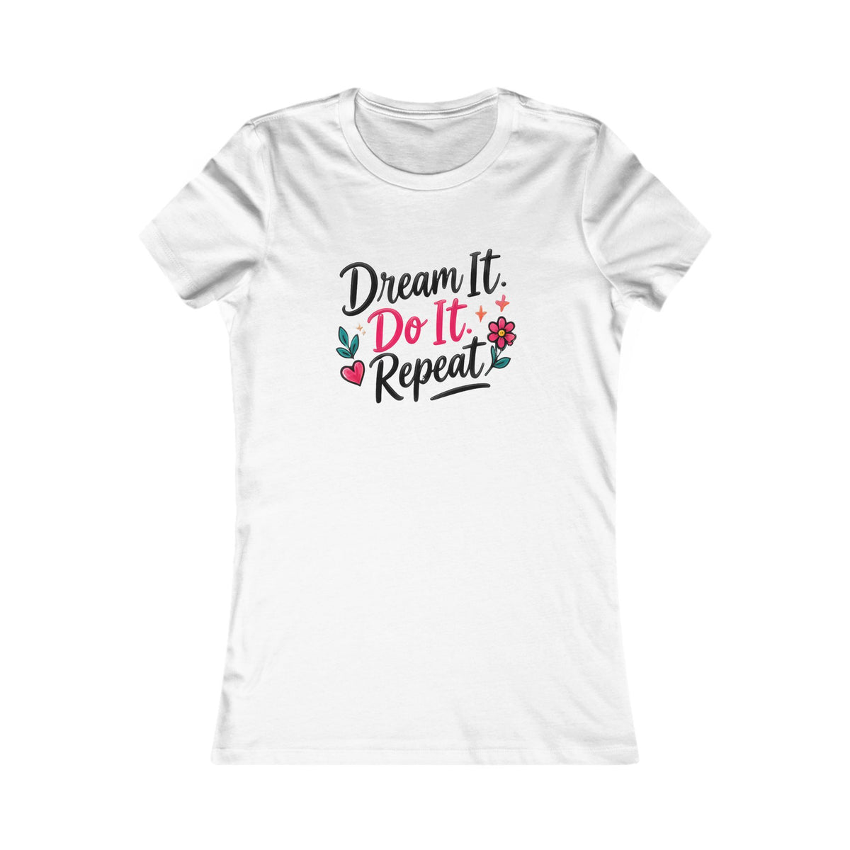 Dream It. Do It. Repeat. Women's Inspirational Tee