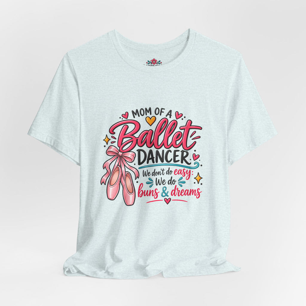 Ballet Dancer Mom T-Shirt — “Mom of a Ballet Dancer” Pink Ballet Shoes Tee
