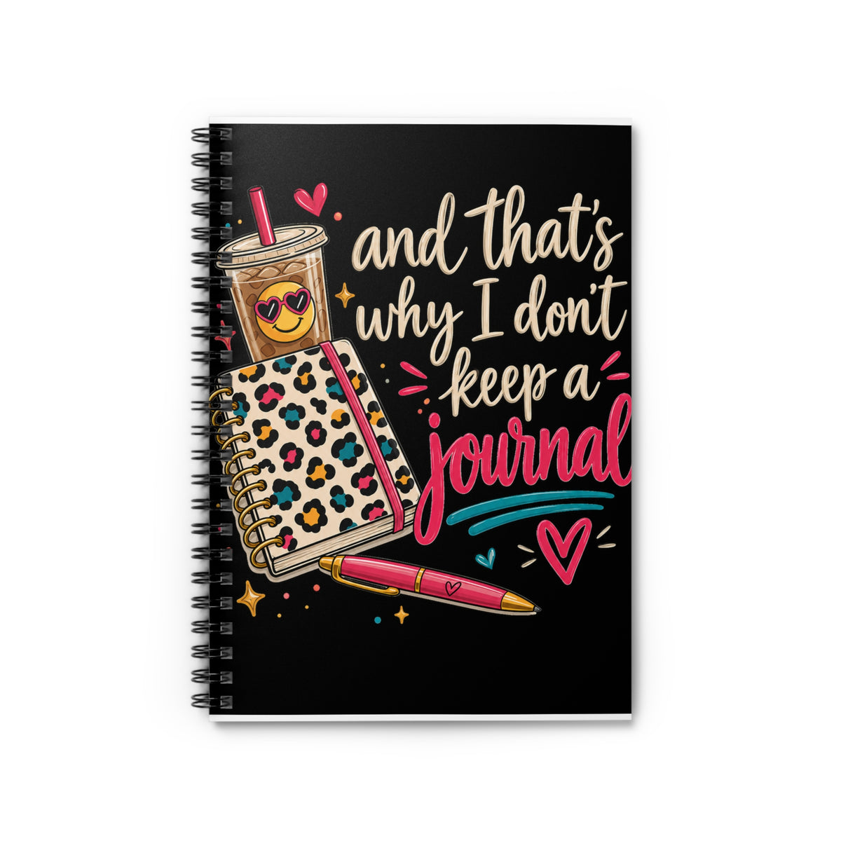 Ruled Spiral Notebook — “And That’s Why I Don’t Keep a Journal”