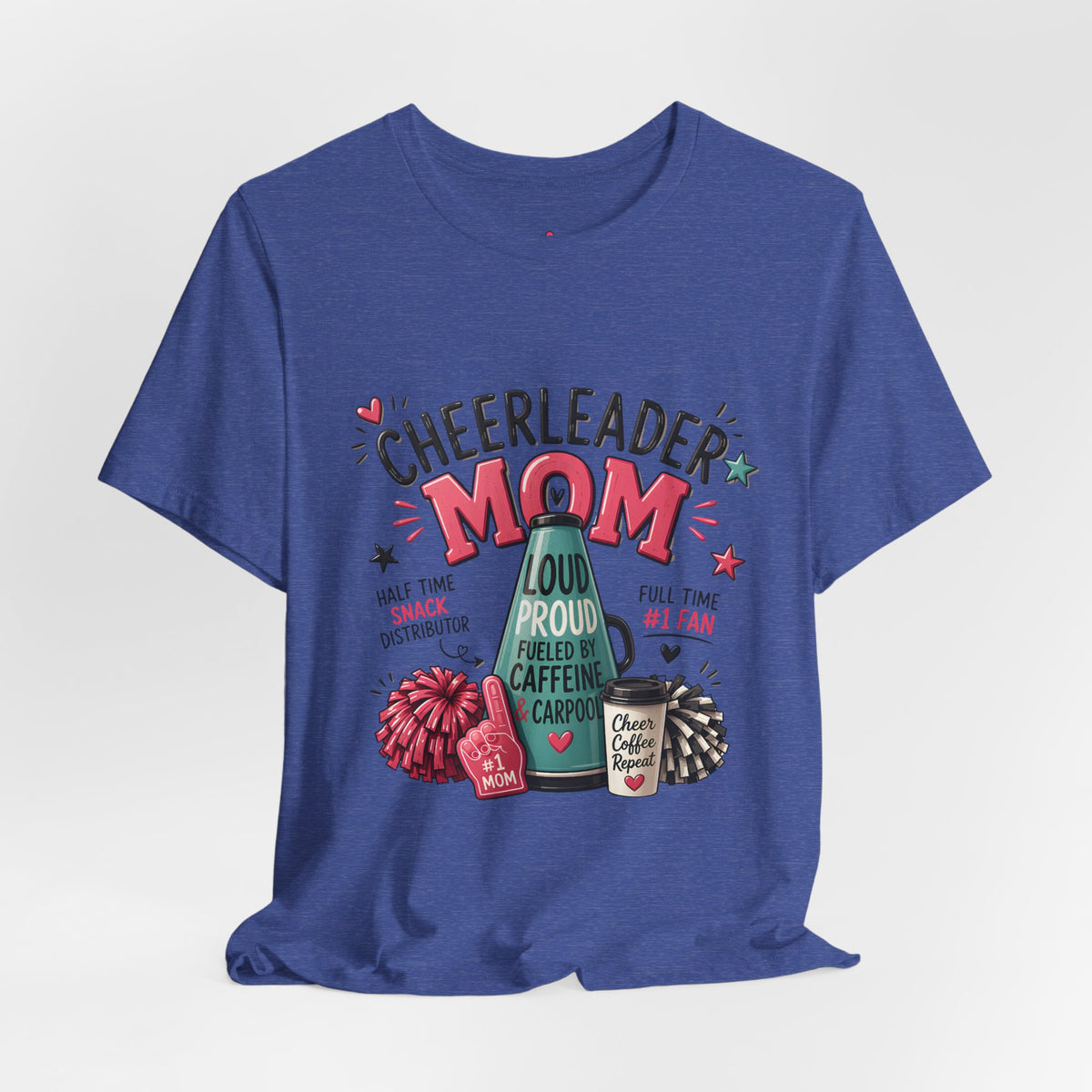 Cheerleader Mom T-Shirt — Loud, Proud & Caffeinated Graphic Tee