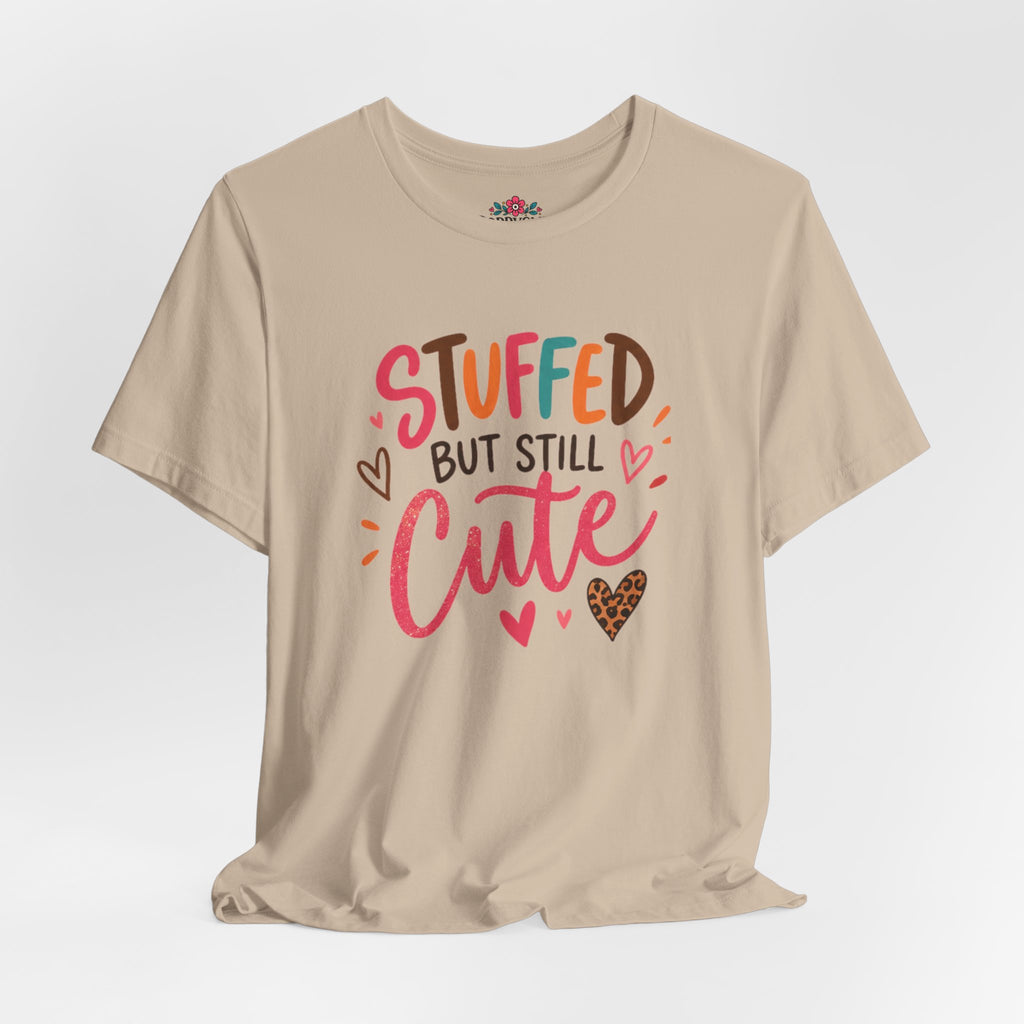 Stuffed But Still Cute T-Shirt