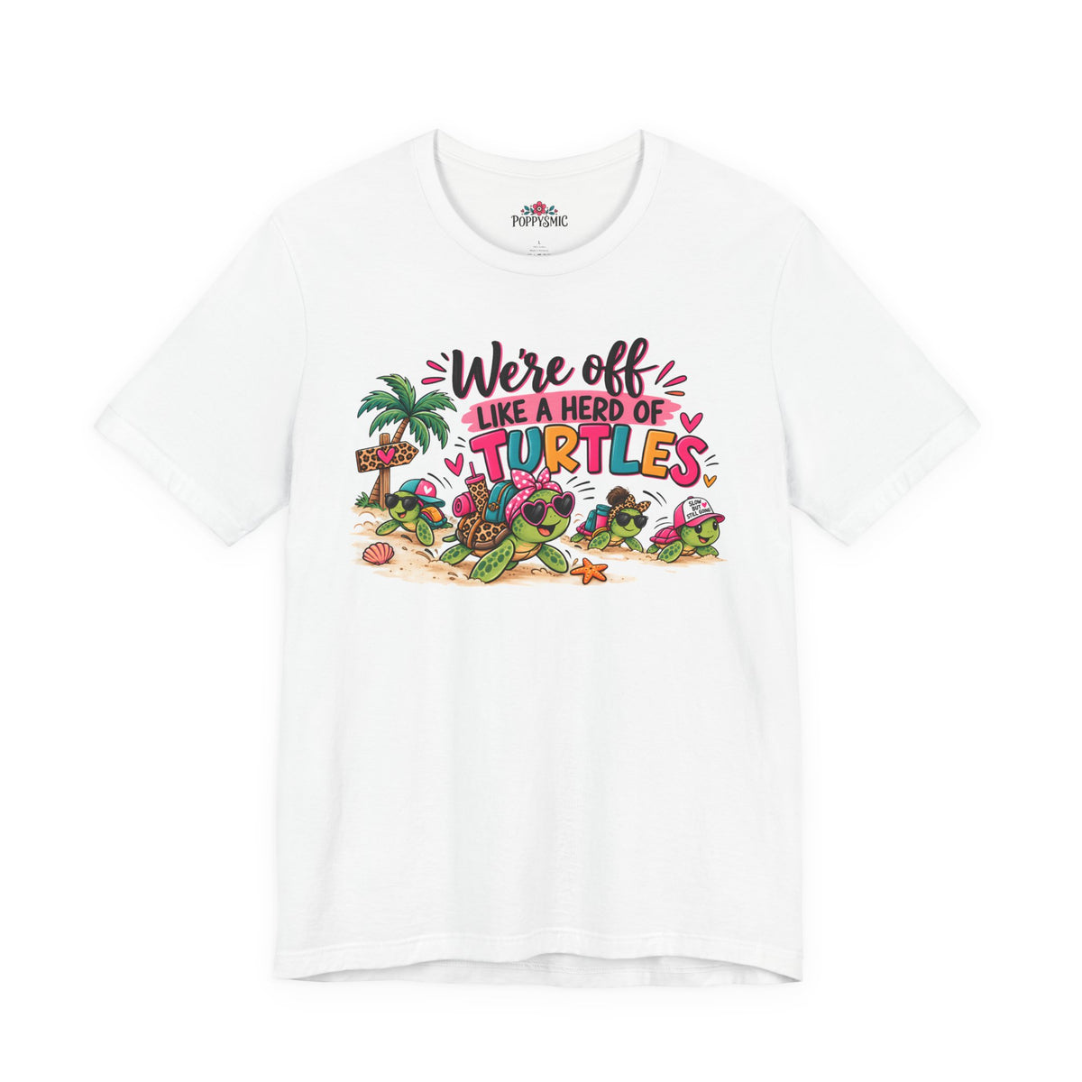 T-Shirt — "We're Off Like a Herd of Turtles"