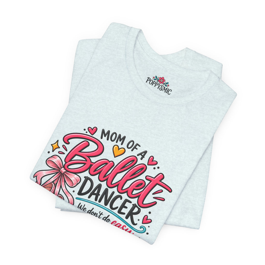 Ballet Dancer Mom T-Shirt — “Mom of a Ballet Dancer” Pink Ballet Shoes Tee