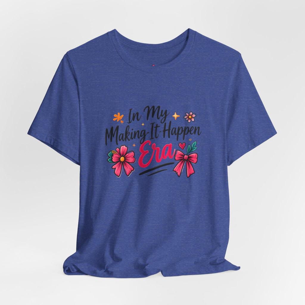 Making-It-Happen Era T-Shirt