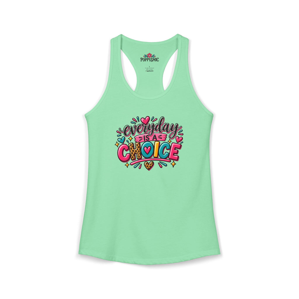 Everyday is a Choice Women's Ideal Racerback Tank