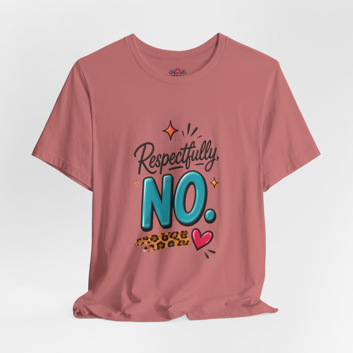 Respectfully, NO. Women’s T-Shirt