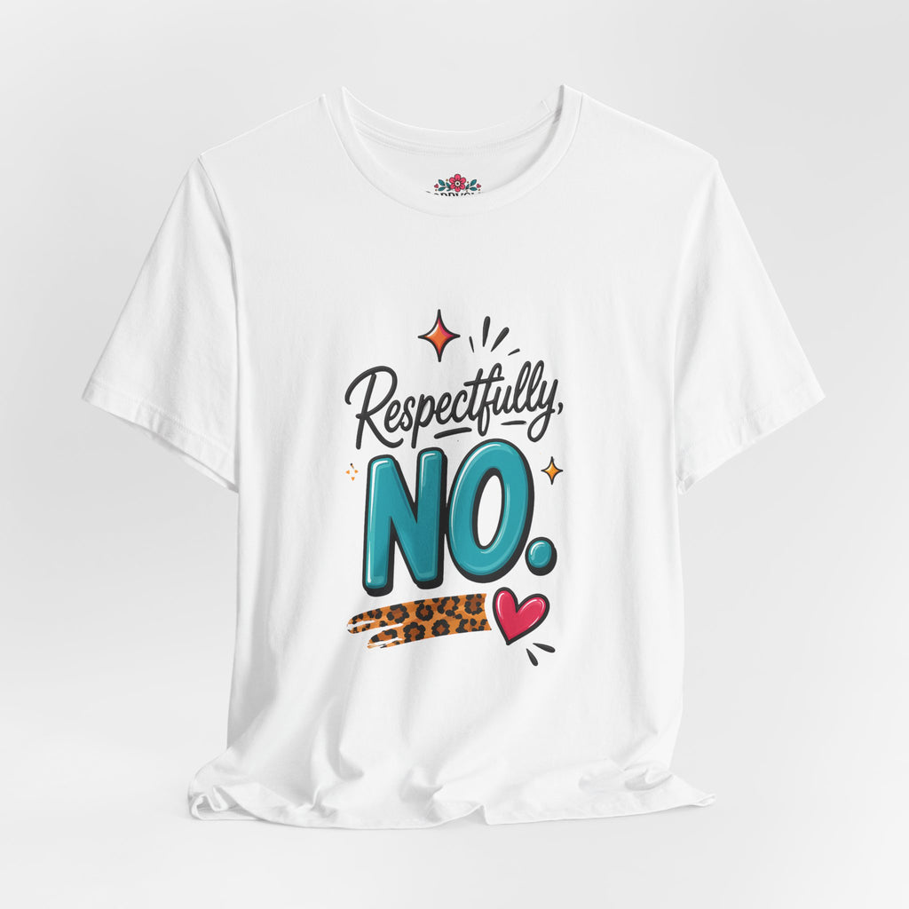 Respectfully, NO. Women’s T-Shirt