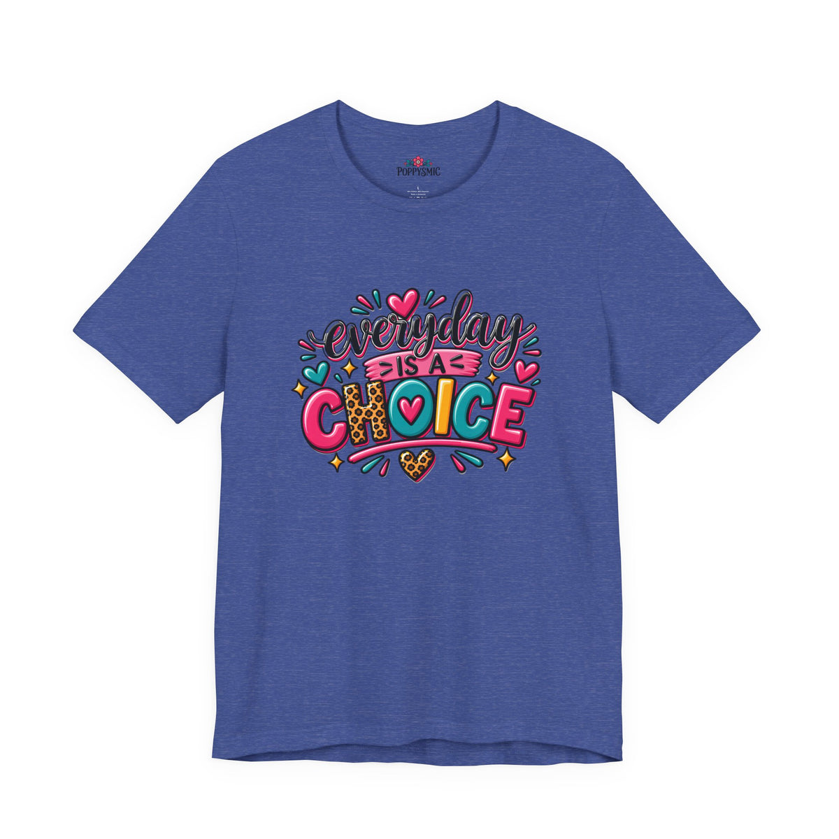 Everyday Is a Choice T-Shirt — Positive Motivational Graphic Tee