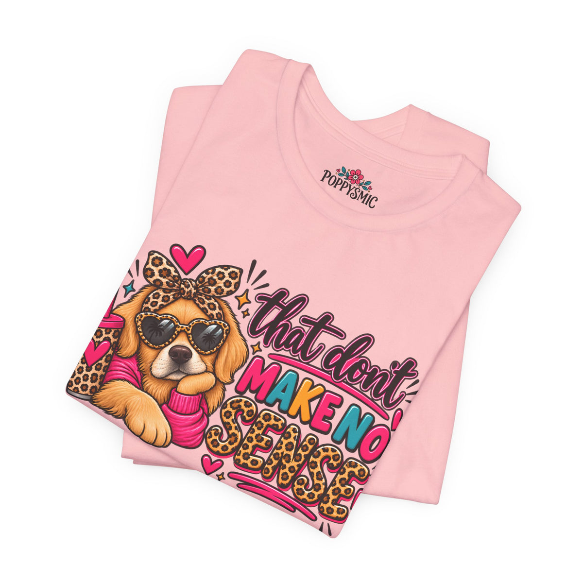 That Don't Make No Sense Unisex Jersey Short Sleeve Tee