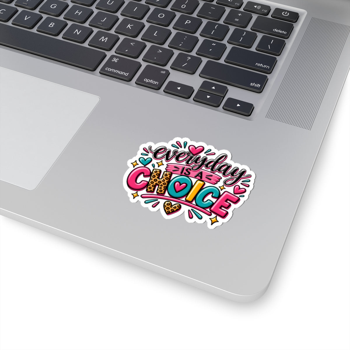 Everyday Is A Choice Sticker — Colorful Affirmation Kiss-Cut Sticker