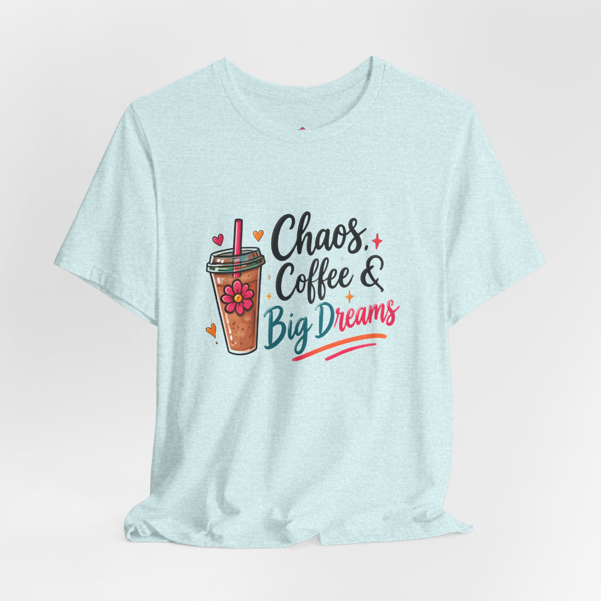 Chaos, Coffee & Big Dreams Tee