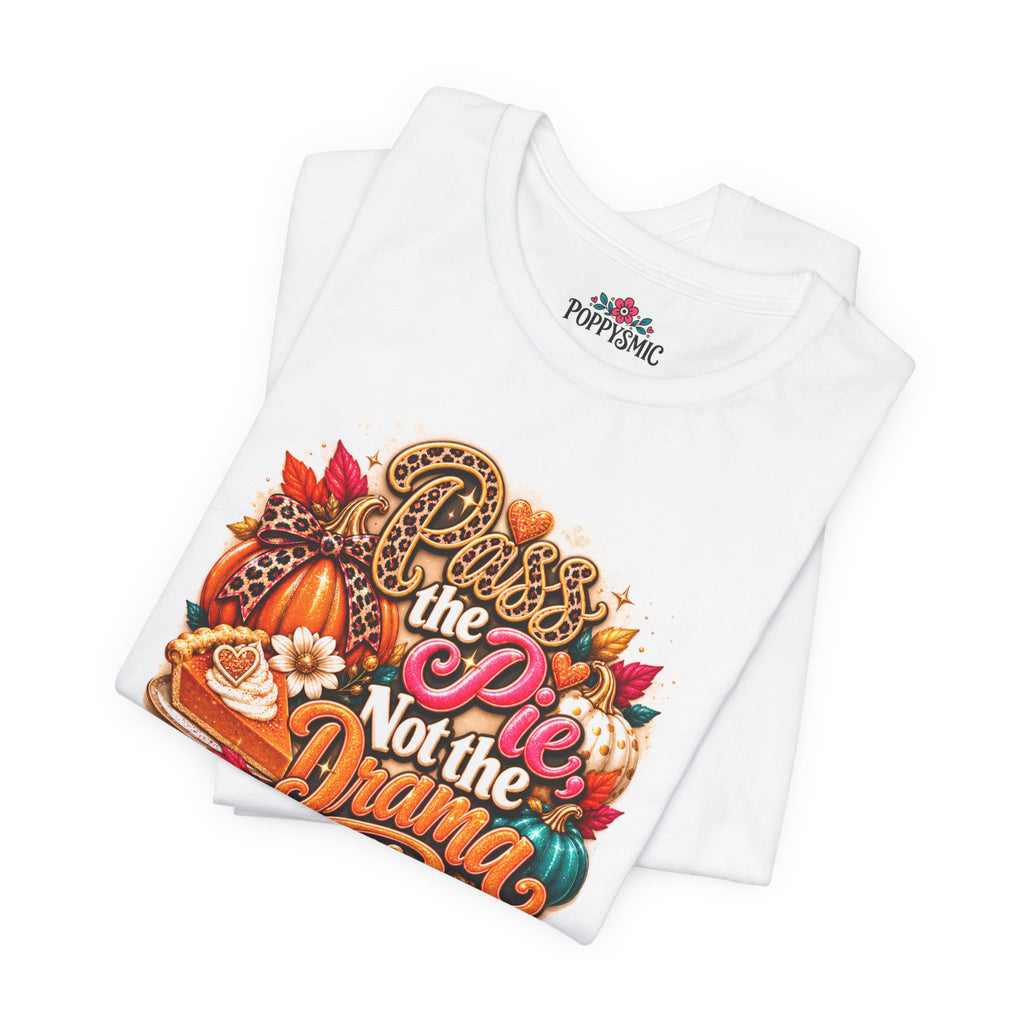 T-Shirt – “Pie Not the Drama” Funny Pumpkin Spice Fall Thanksgiving Tee