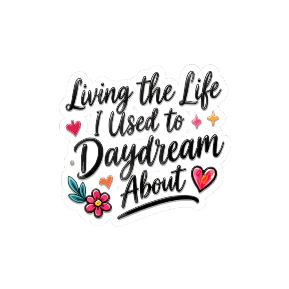 Living the Life I Used to Daydream About Sticker — Inspirational Kiss-Cut Vinyl Sticker