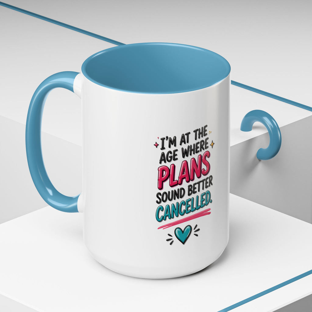 Accent Coffee Mug — "I’m At The Age Where My Plans Sound Better Cancelled"