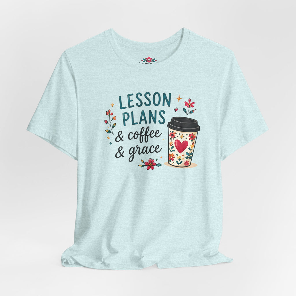 Teacher T‑Shirt – “Lesson Plans & Coffee & Grace” Floral Coffee Cup Tee