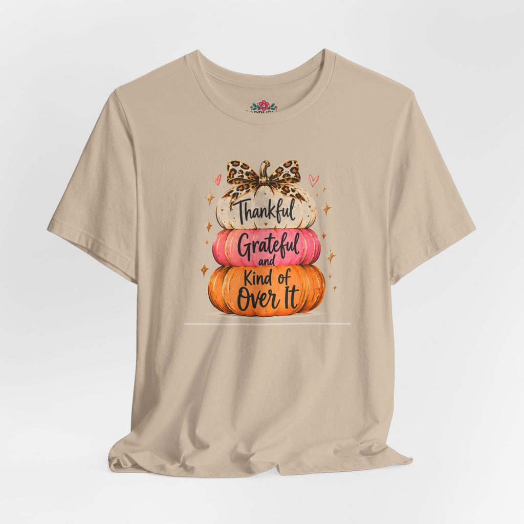 Thankful Grateful Kind of Over It Pumpkin Thanksgiving T-Shirt