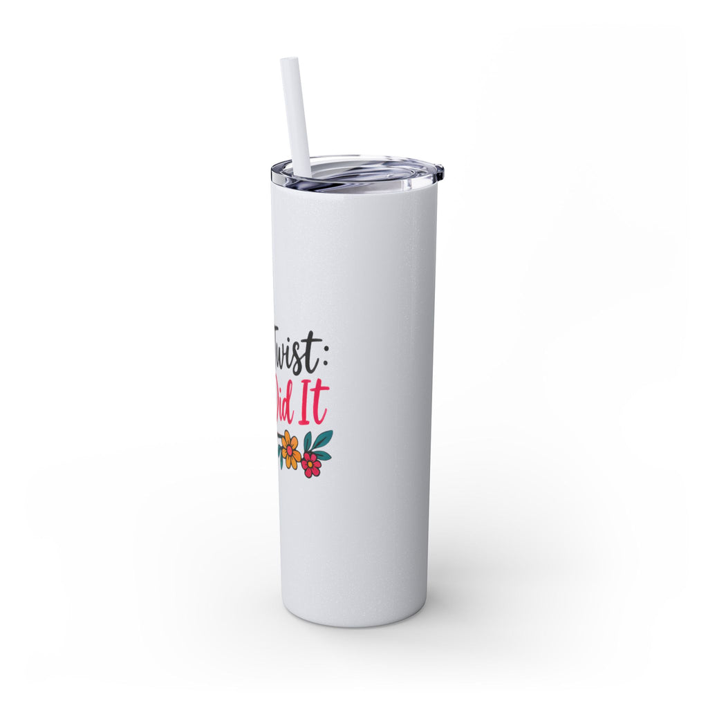 Skinny Tumbler — “Plot Twist She Did It” 20oz
