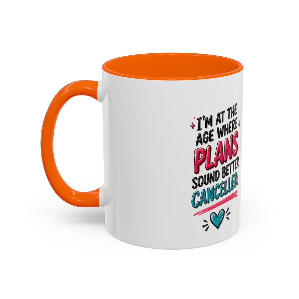 Accent Coffee Mug — "I’m At The Age Where My Plans Sound Better Cancelled"