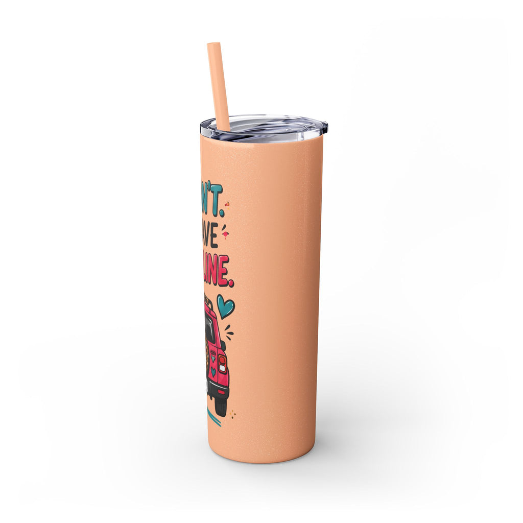 Skinny Tumbler — "I Can't, I Have Car Line" 20oz Travel Cup