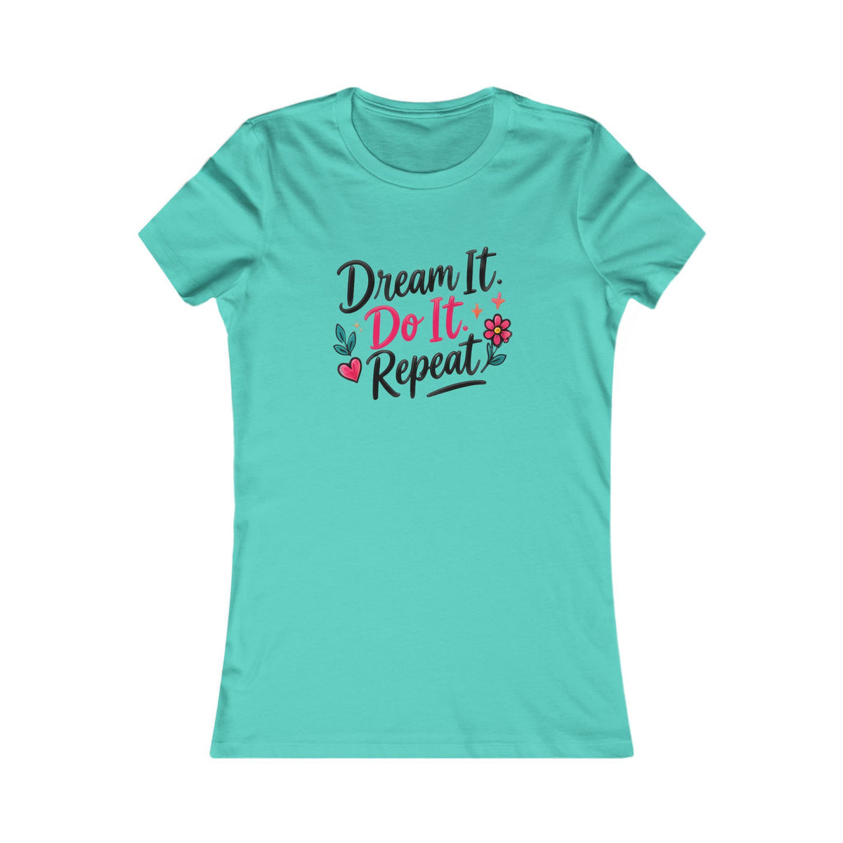 Dream It. Do It. Repeat. Women's Inspirational Tee