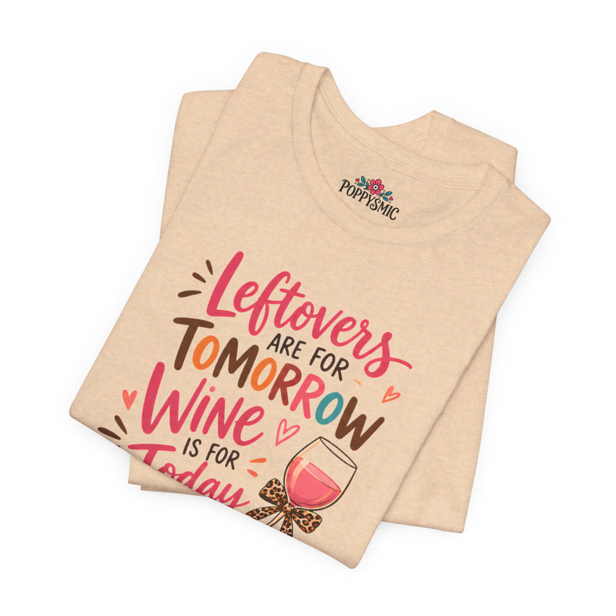 Leftovers Are for Tomorrow, Wine Is for Today T-Shirt