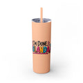Skinny Tumbler (20oz) - "I'm Done, Yolanda!" Colorful Funny Straw Cup
