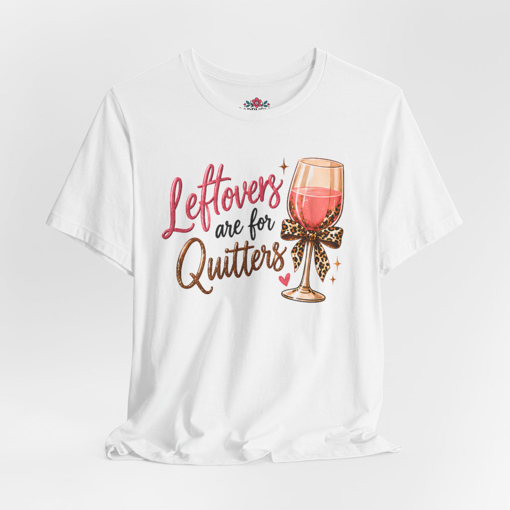 Leftovers Are for Quitters Quilter Wine Lover T-Shirt