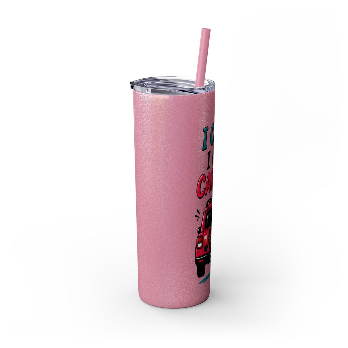 Skinny Tumbler — "I Can't, I Have Car Line" 20oz Travel Cup