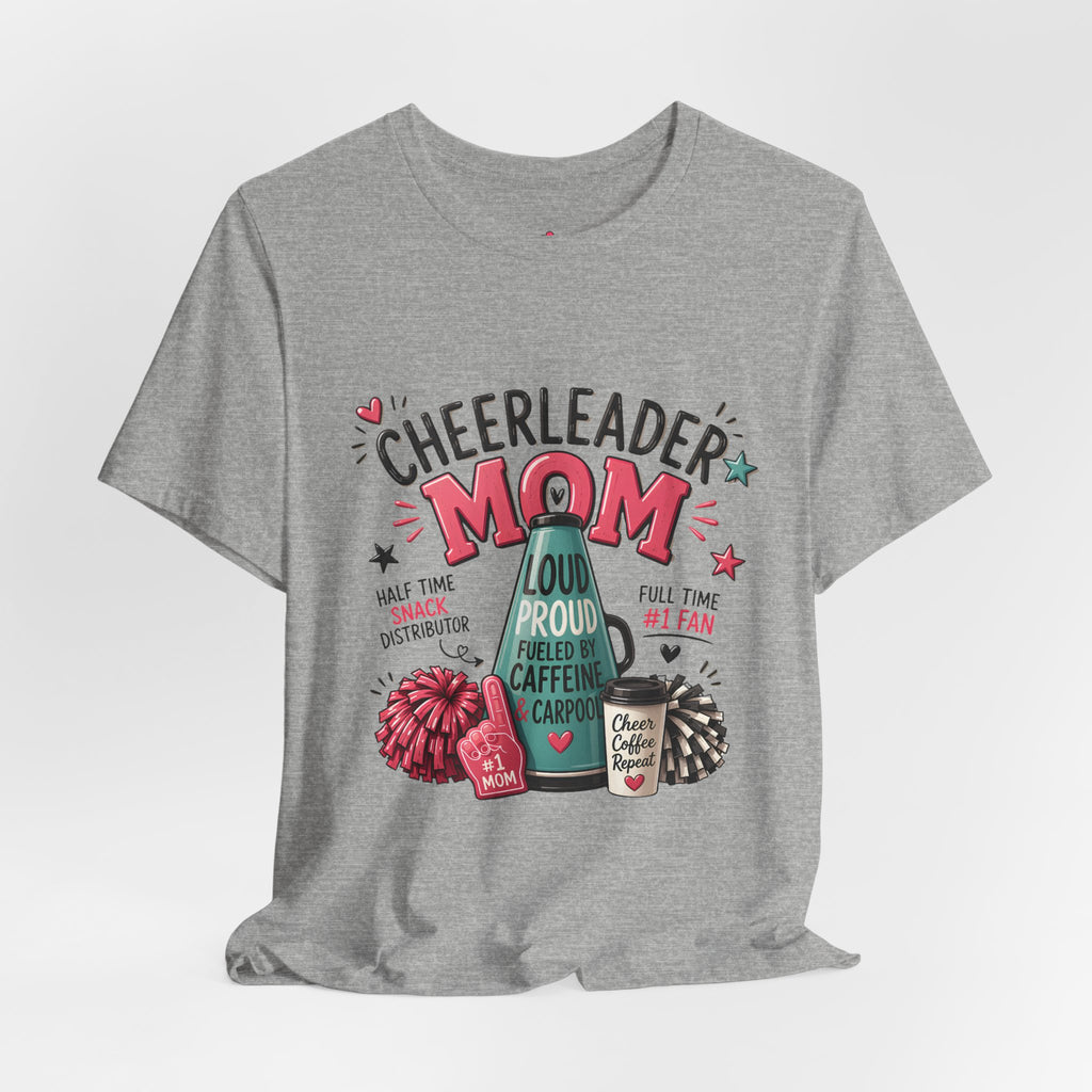 Cheerleader Mom T-Shirt — Loud, Proud & Caffeinated Graphic Tee