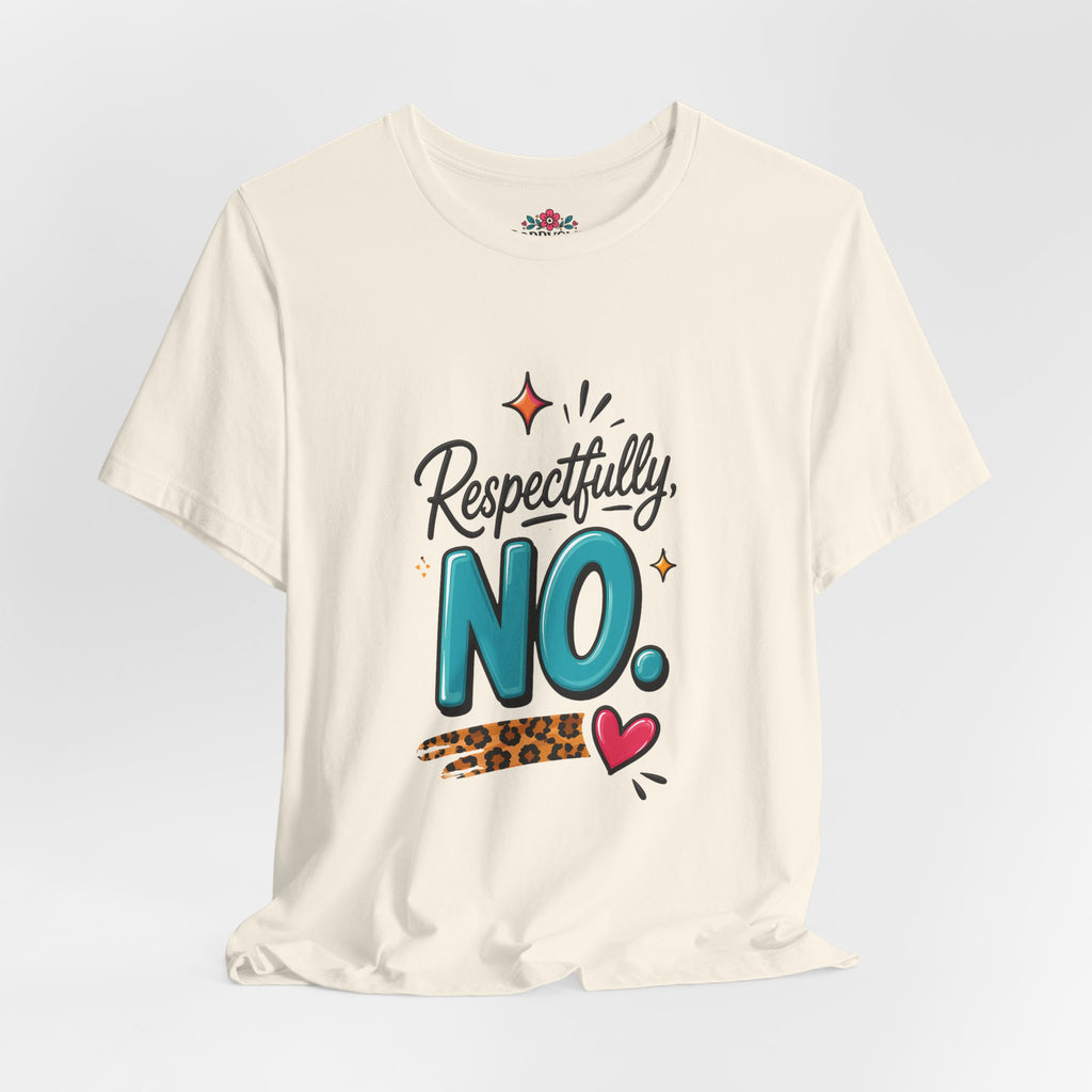 Respectfully, NO. Women’s T-Shirt