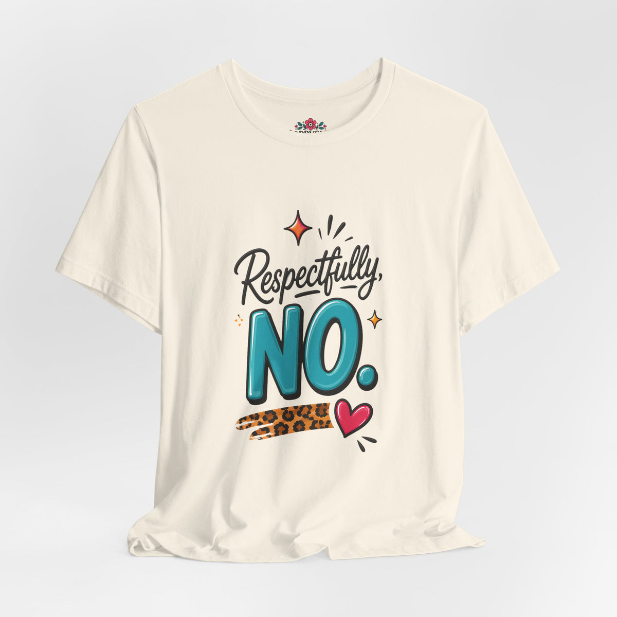 Respectfully, NO. Women’s T-Shirt