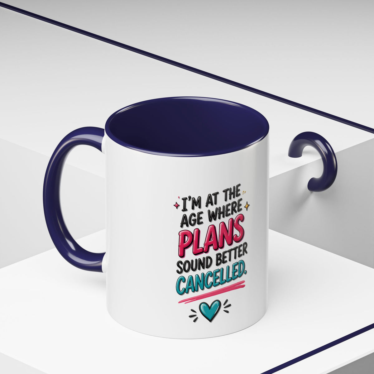 Accent Coffee Mug — "I’m At The Age Where My Plans Sound Better Cancelled"