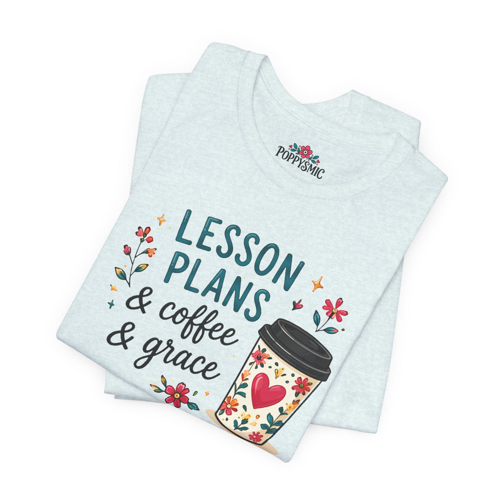 Teacher T‑Shirt – “Lesson Plans & Coffee & Grace” Floral Coffee Cup Tee